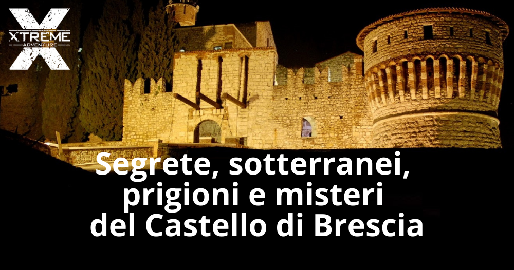 Xtreme Adventure - I sotterranei del castello di Brescia